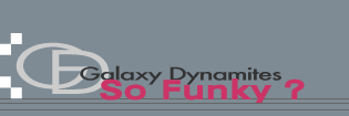 Galaxy Dynamites Funk.:.ギャラクシーダイナマイツ